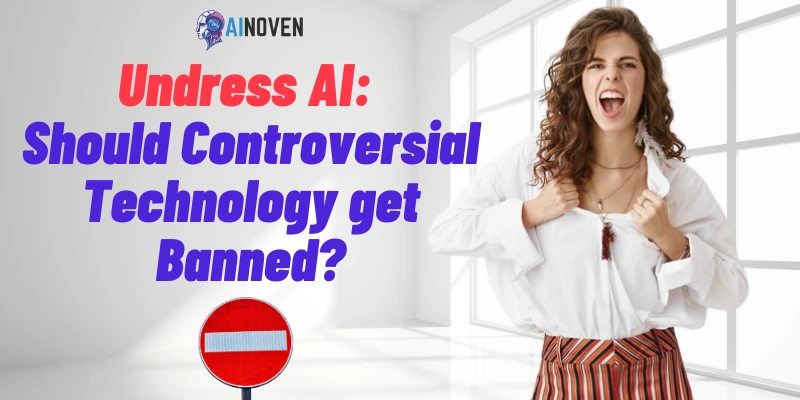 Should Undress AI Technology get Banned