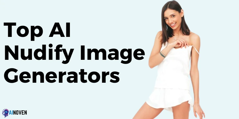 Top AI Nudify Image Generators