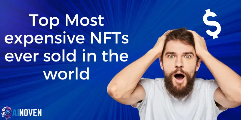 Top most expensive NFTs ever sold in the world